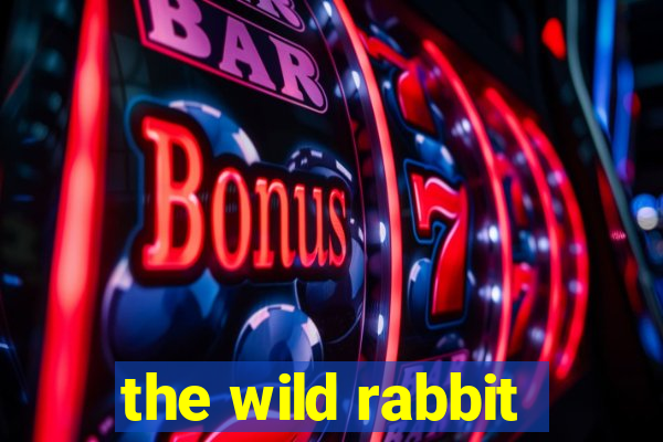 the wild rabbit