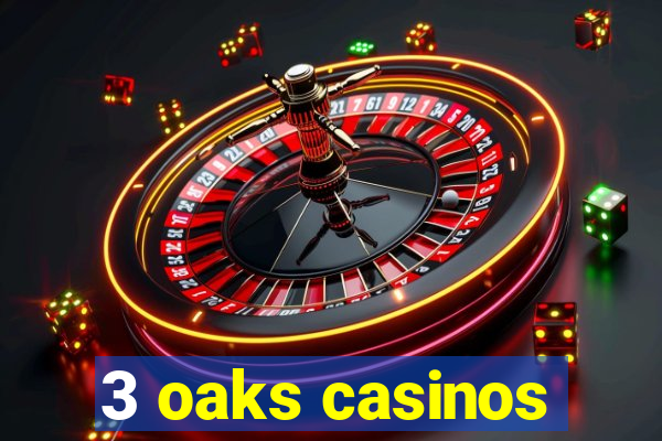 3 oaks casinos