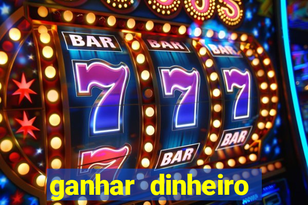 ganhar dinheiro jogando game