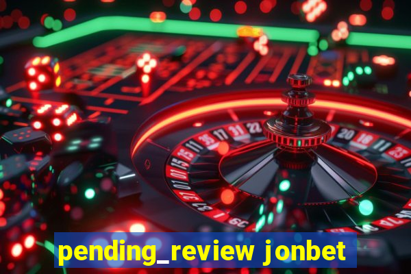 pending_review jonbet