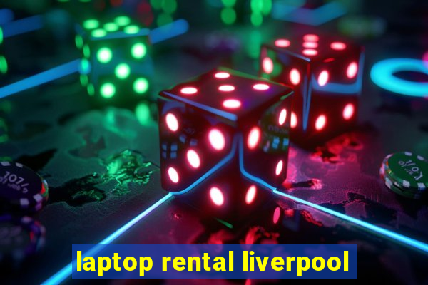 laptop rental liverpool