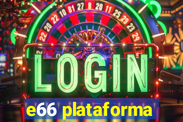 e66 plataforma