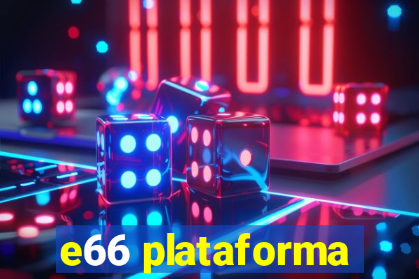 e66 plataforma