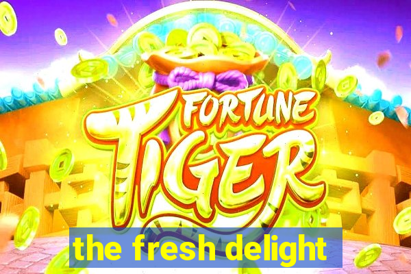 the fresh delight