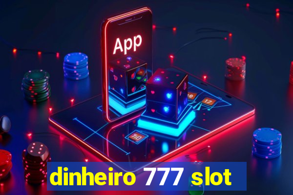 dinheiro 777 slot