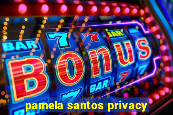 pamela santos privacy