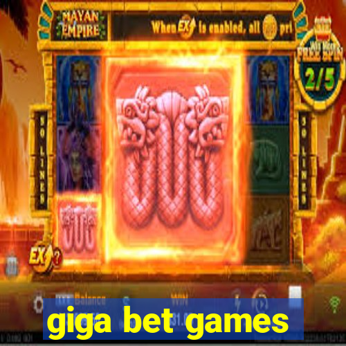 giga bet games