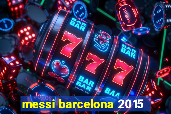 messi barcelona 2015