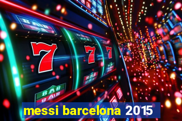 messi barcelona 2015