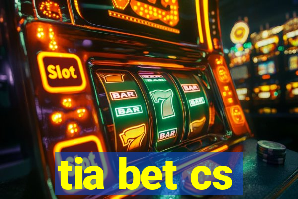 tia bet cs