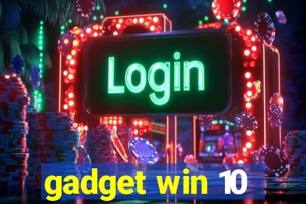 gadget win 10