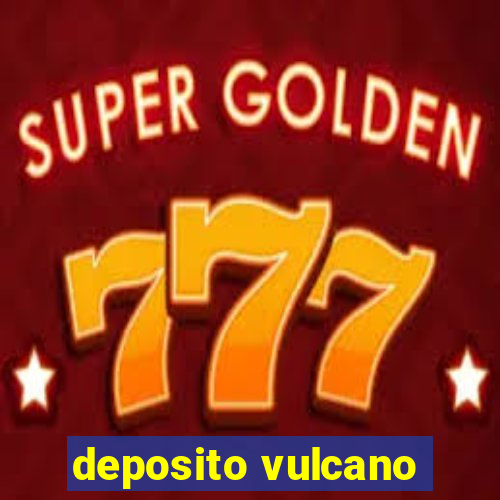 deposito vulcano