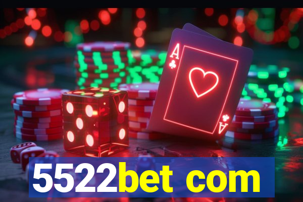 5522bet com