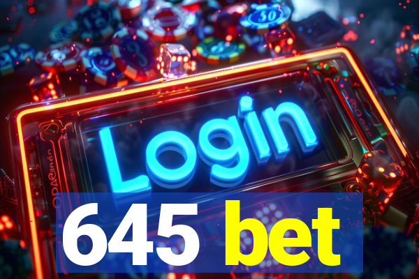 645 bet