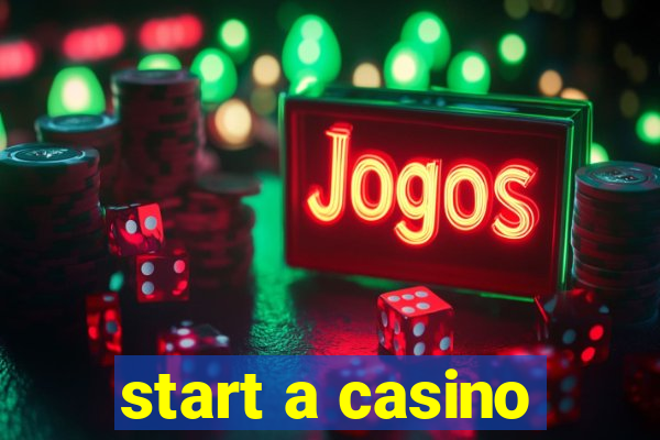 start a casino