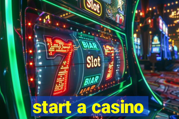 start a casino