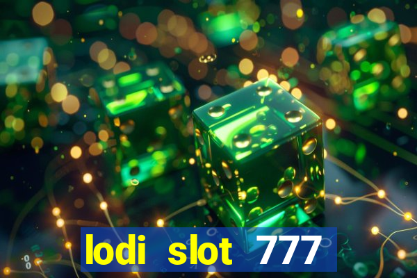 lodi slot 777 casino online