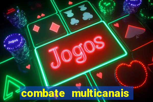 combate multicanais ao vivo