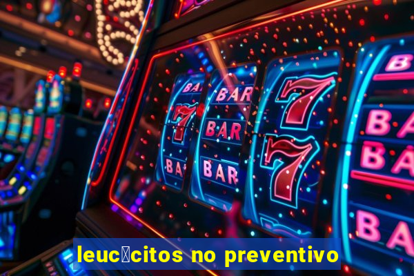 leuc贸citos no preventivo