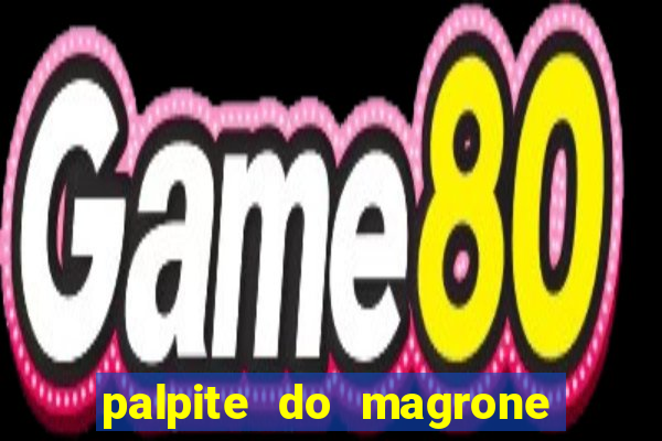 palpite do magrone para federal