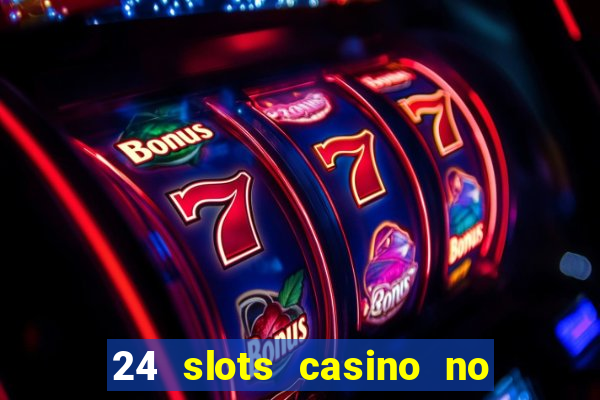 24 slots casino no deposit bonus code