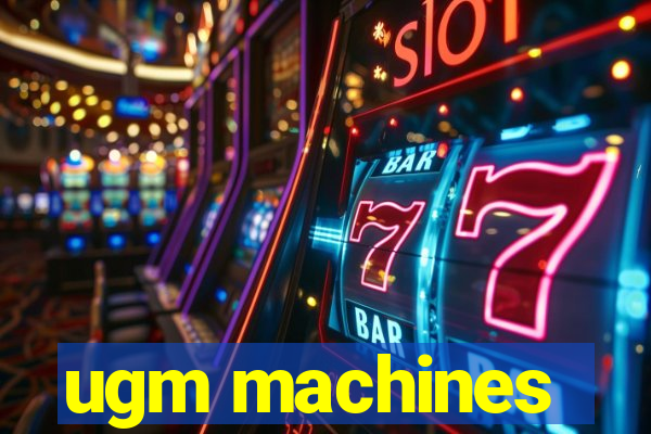 ugm machines