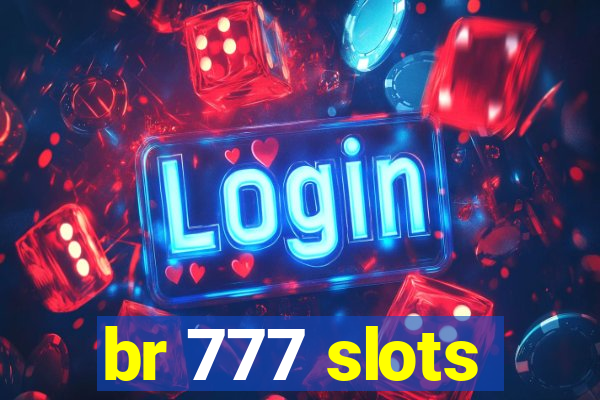 br 777 slots