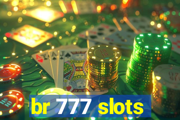 br 777 slots