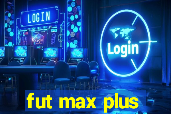 fut max plus