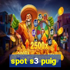 spot s3 puig