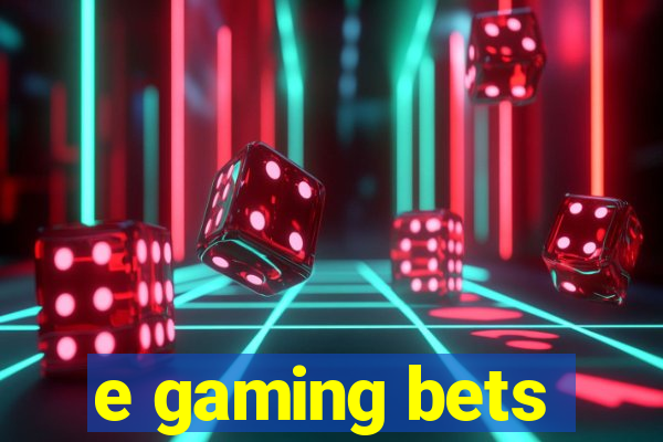 e gaming bets