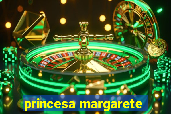 princesa margarete