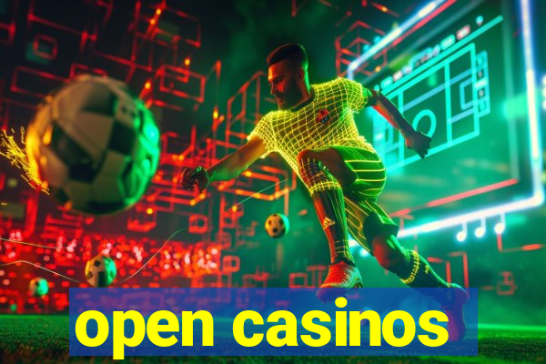 open casinos