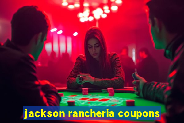 jackson rancheria coupons