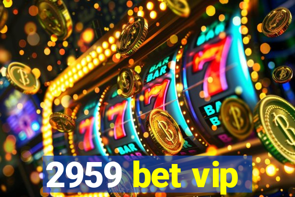 2959 bet vip