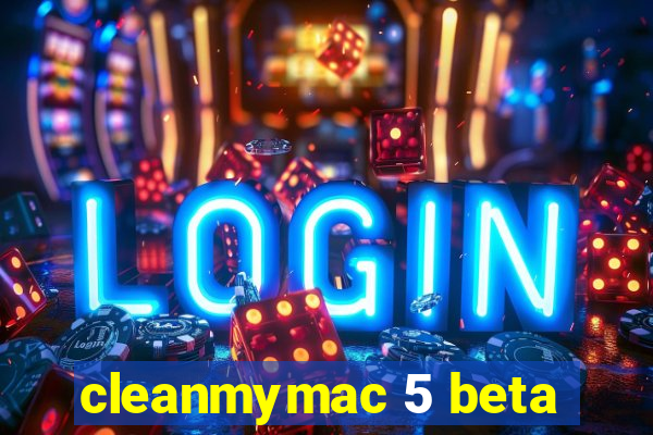 cleanmymac 5 beta