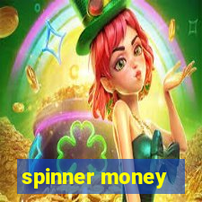 spinner money