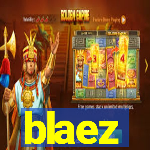 blaez