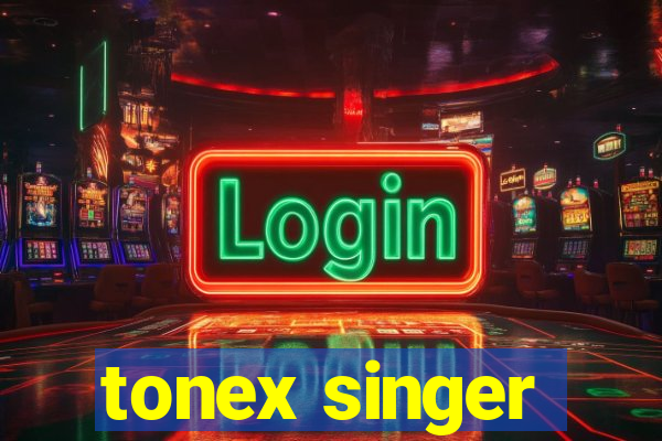 tonex singer