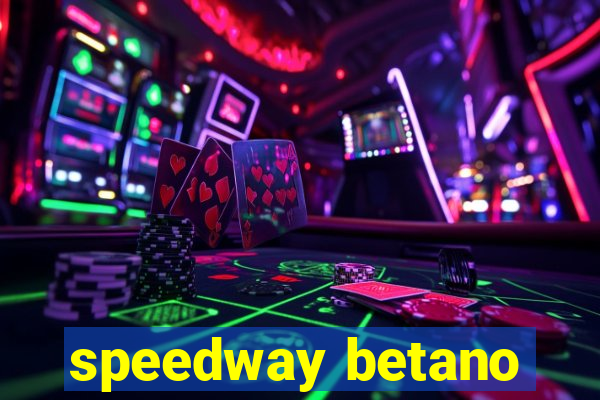 speedway betano