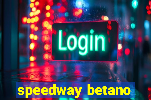 speedway betano