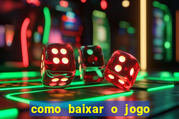 como baixar o jogo do tigrinho