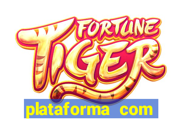 plataforma com conta demo fortune tiger