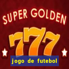 jogo de futebol valendo dinheiro