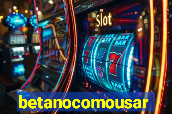 betanocomousar