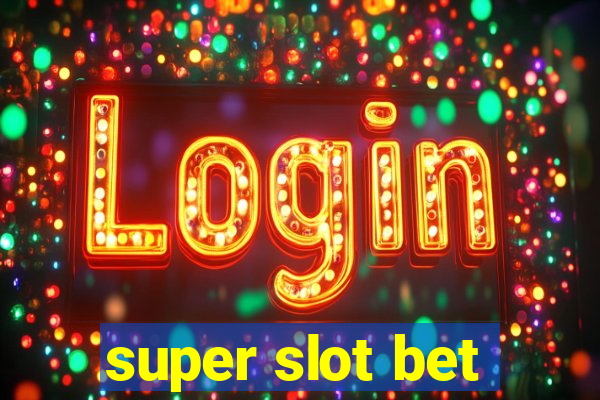 super slot bet