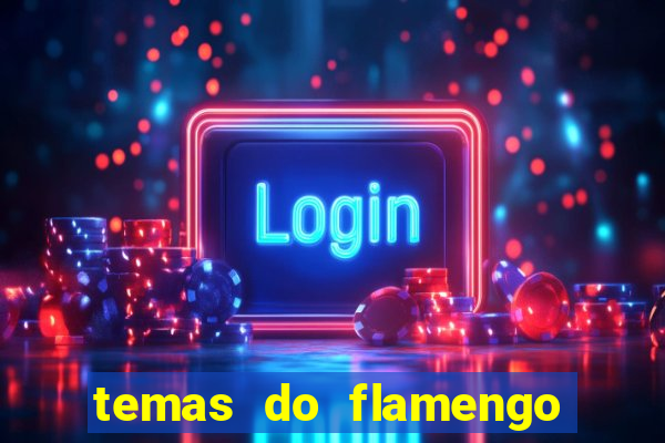 temas do flamengo para celular