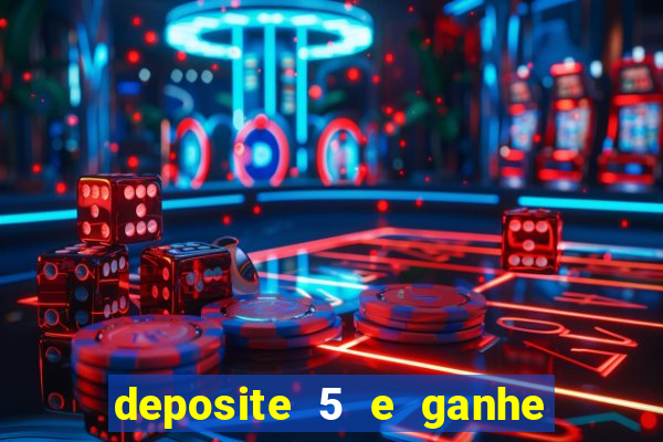 deposite 5 e ganhe 50 reais