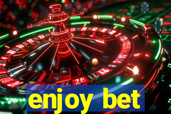 enjoy bet