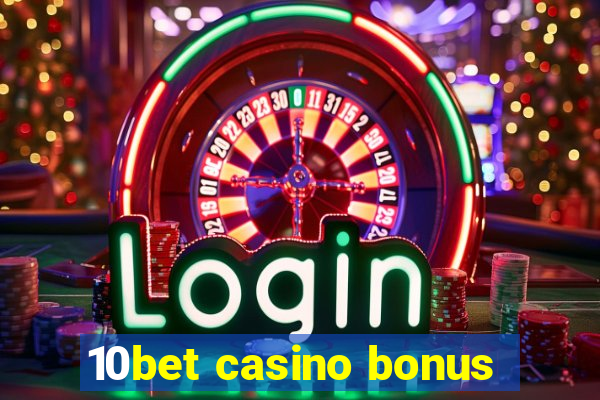 10bet casino bonus